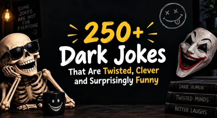250+ Dark Jokes That Are Twisted Clever and Surprisingly Funny