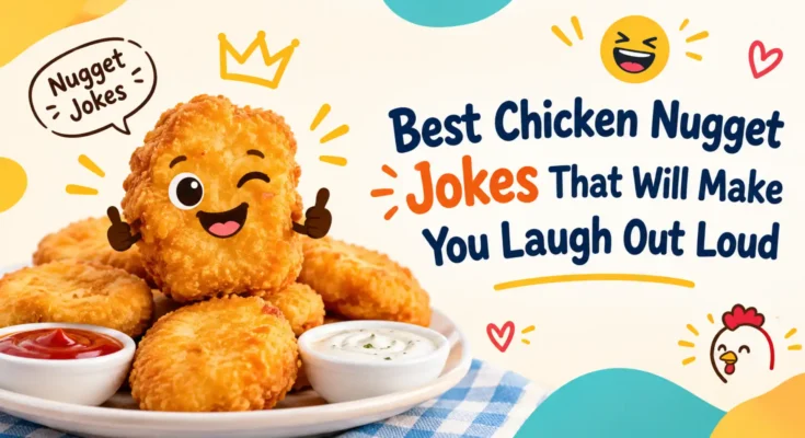 Best Chicken Nugget Jokes That Will Make You Laugh Out Loud