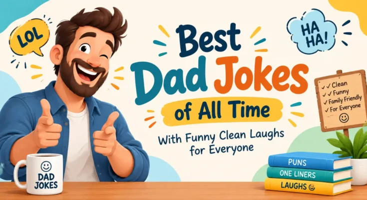 Best Dad Jokes of All Time With Funny Clean Laughs for Everyone