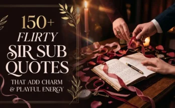 150+ Flirty Sir Sub Quotes That Add Charm and Playful Energy